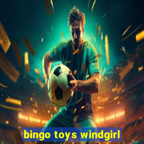 bingo toys windgirl