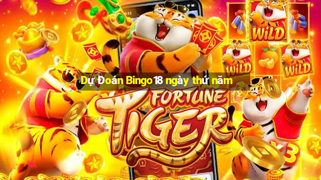 Dự Đoán Bingo18 ngày thứ năm