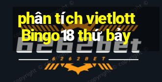 phân tích vietlott Bingo18 thứ bảy