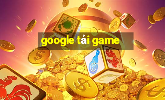 google tải game