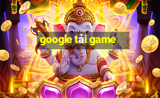 google tải game