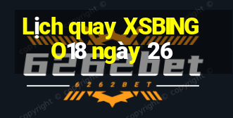 Lịch quay XSBINGO18 ngày 26