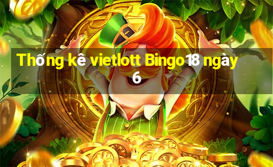 Thống kê vietlott Bingo18 ngày 6