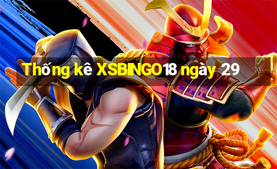 Thống kê XSBINGO18 ngày 29