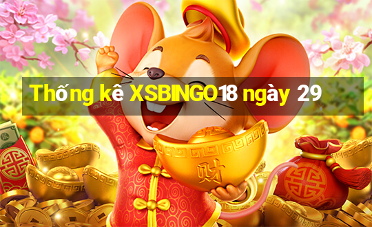 Thống kê XSBINGO18 ngày 29